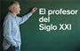 El profesor del Siglo XXI